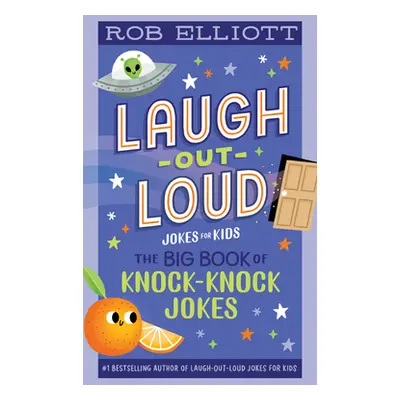 "Laugh-Out-Loud: The Big Book of Knock-Knock Jokes" - "" ("Elliott Rob")(Paperback)