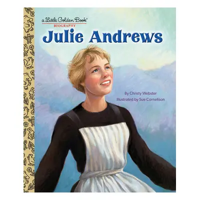 "Julie Andrews: A Little Golden Book Biography" - "" ("Webster Christy")(Pevná vazba)