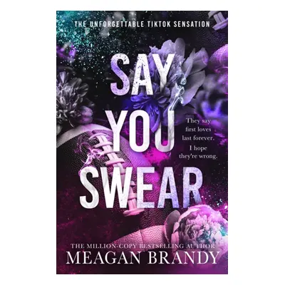 "Say You Swear" - "The smash-hit TikTok sensation with the book boyfriend readers cannot stop ra