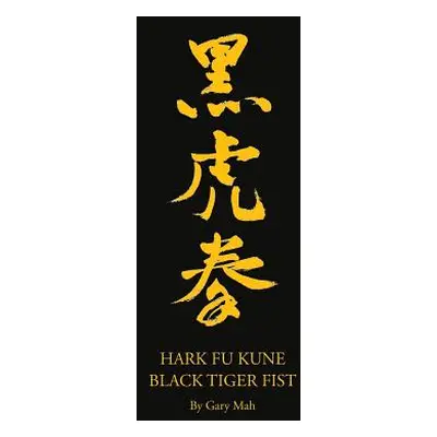 "Hark Fu Kune Black Tiger Fist" - "" ("Mah Gary")(Paperback)