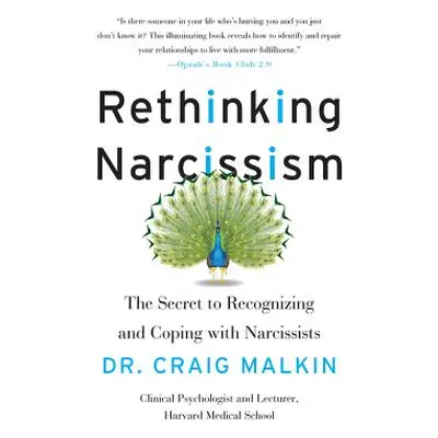 "Rethinking Narcissism: The Secret to Recognizing and Coping with Narcissists" - "" ("Malkin Cra