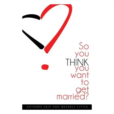 "So You THINK You Want To Get Married" - "" ("Little Skip")(Paperback)