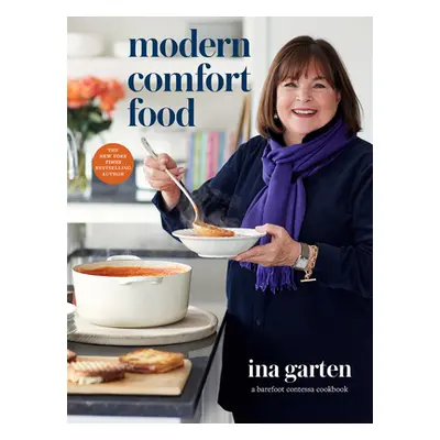 "Modern Comfort Food: A Barefoot Contessa Cookbook" - "" ("Garten Ina")(Pevná vazba)