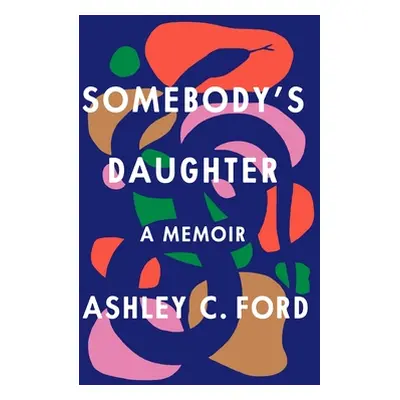 "Somebody's Daughter: A Memoir" - "" ("Ford Ashley C.")(Pevná vazba)