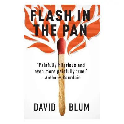 "Flash in the Pan: Life and Death of an American Restaurant" - "" ("Blum David")(Paperback)