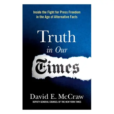 "Truth in Our Times: Inside the Fight for Press Freedom in the Age of Alternative Facts" - "" ("