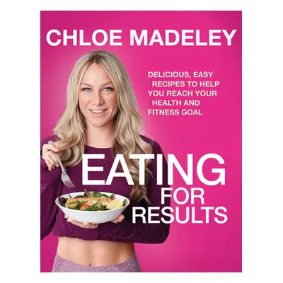 "Eating for Results" - "Delicious, Easy Recipes to Help You Reach Your Health and Fitness Goal" 