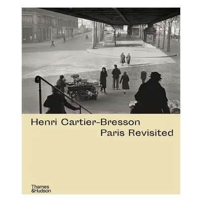 "Henri Cartier-Bresson: Paris Revisited" - "" ("de Mondenard Ann")(Pevná vazba)