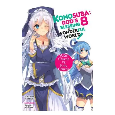 "Konosuba: God's Blessing on This Wonderful World!, Vol. 8 (Light Novel): Axis Church vs. Eris C