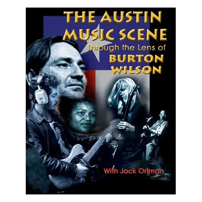 "Austin Music Scene: Through the Lens of Burton Wilson" - "" ("Wilson Burton")(Paperback)