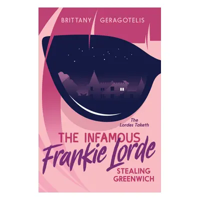 "The Infamous Frankie Lorde 1: Stealing Greenwich" - "" ("Geragotelis Brittany")(Paperback)