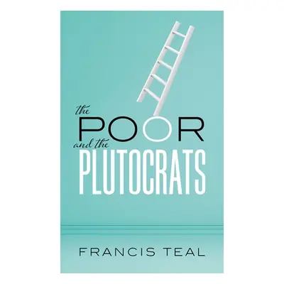 "The Poor and the Plutocrats: From the Poorest of the Poor to the Richest of the Rich" - "" ("Te