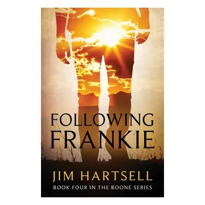 "Following Frankie: Book Four in the Boone Series" - "" ("Hartsell Jim")(Paperback)