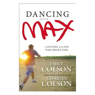 "Dancing with Max: A Mother and Son Who Broke Free" - "" ("Colson Emily")(Paperback)