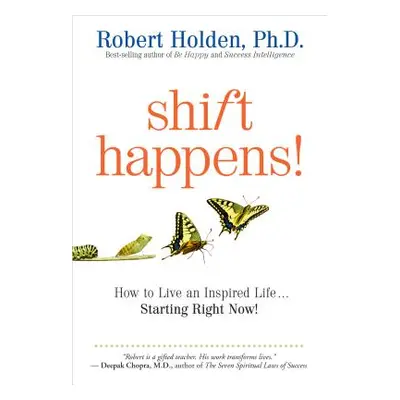 "Shift Happens: How to Live an Inspired Life...Starting Right Now!" - "" ("Holden Robert")(Paper