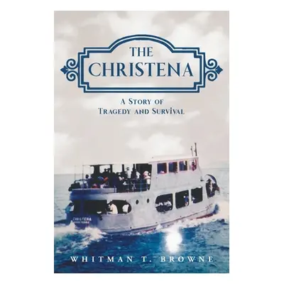 "The Christena: A Story of Tragedy and Survival" - "" ("Browne Whitman T.")(Paperback)