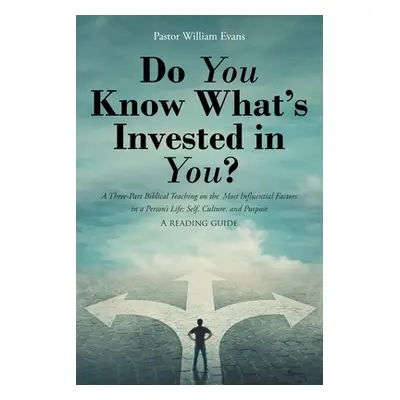 "Do You Know What's Invested in You?: A Three-Part Biblical Teaching on the Most Influential Fac