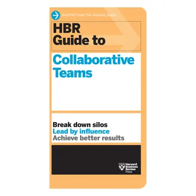 "HBR Guide to Collaborative Teams (HBR Guide Series)" - "" ("Review Harvard Business")(Paperback