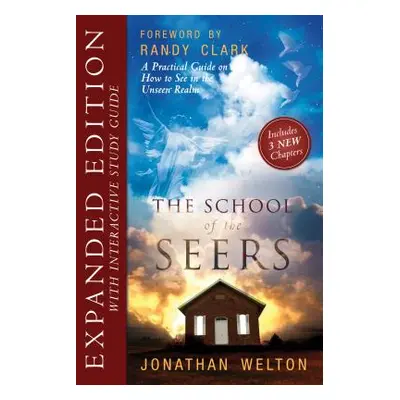 "The School of Seers Expanded Edition: A Practical Guide on How to See in the Unseen Realm" - ""