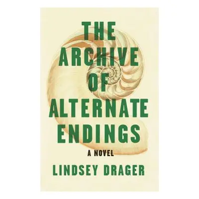 "The Archive of Alternate Endings" - "" ("Drager Lindsey")(Paperback)