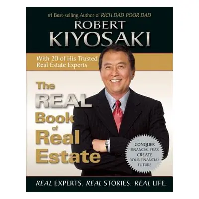 "The Real Book of Real Estate: Real Experts. Real Stories. Real Life." - "" ("Kiyosaki Robert T.