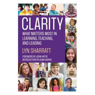 "Clarity: What Matters Most in Learning, Teaching, and Leading" - "" ("Sharratt Lyn D.")(Paperba