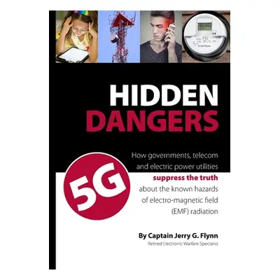 "Hidden Dangers 5G: How governments, telecom and electric power utilities suppress the truth abo