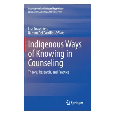 "Indigenous Ways of Knowing in Counseling: Theory, Research, and Practice" - "" ("Grayshield Lis