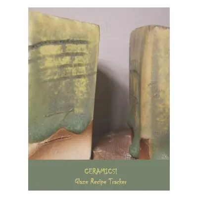 "CERAMICS! Glaze Recipe Tracker" - "" ("Pigasus Studio")(Paperback)