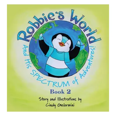 "Robbie's World and His SPECTRUM of Adventures! Book 2" - "" ("Gelormini Cindy")(Pevná vazba)