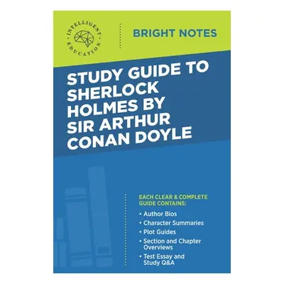 "Study Guide to Sherlock Holmes by Sir Arthur Conan Doyle" - "" ("Intelligent Education")(Paperb