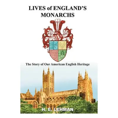 "Lives of England's Monarchs" - "" ("Lehmann H. E.")(Pevná vazba)