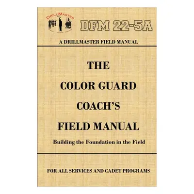 "DrillMaster's Color Guard Coach's Field Manual" - "" ("Marshall John")(Paperback)