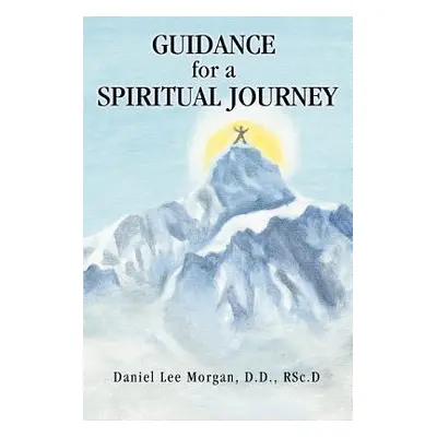 "Guidance for a Spiritual Journey" - "" ("Morgan Rsc D. Daniel Lee")(Paperback)