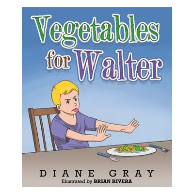 "Vegetables for Walter" - "" ("Gray Diane")(Paperback)