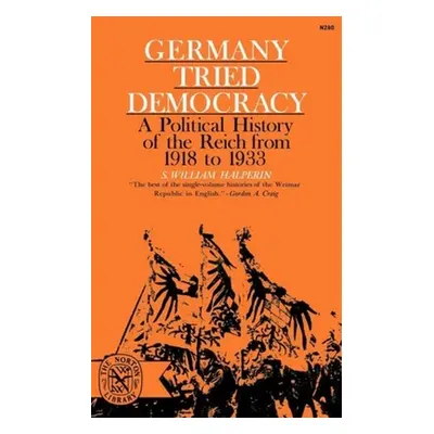 "Germany Tried Democracy" - "" ("Halperin S. William")(Paperback)