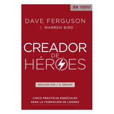 "Creador de Hroes: Cinco Prcticas Esenciales Para La Formacin de Lderes" - "" ("Ferguson Dave")(