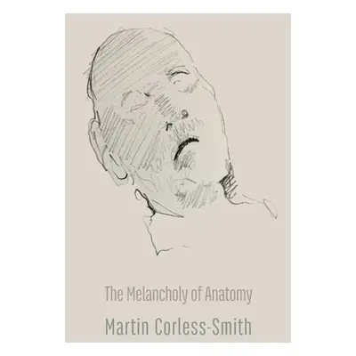 "The Melancholy of Anatomy" - "" ("Corless-Smith Martin")(Paperback)