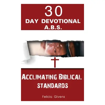 "A.B.S. Acclimating Biblical Standards" - "" ("Givens Felicia Rena")(Paperback)