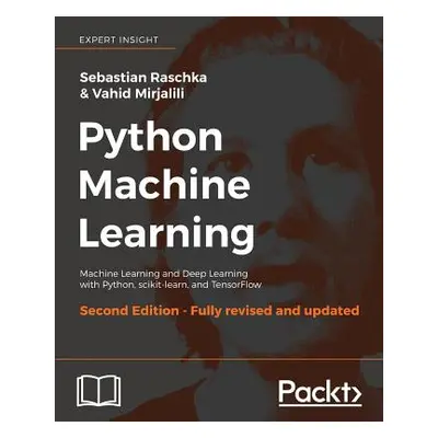 "Python Machine Learning, Second Edition: Machine Learning and Deep Learning with Python, scikit