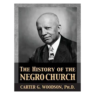 "The History of the Negro Church" - "" ("Woodson Carter Godwin")(Paperback)