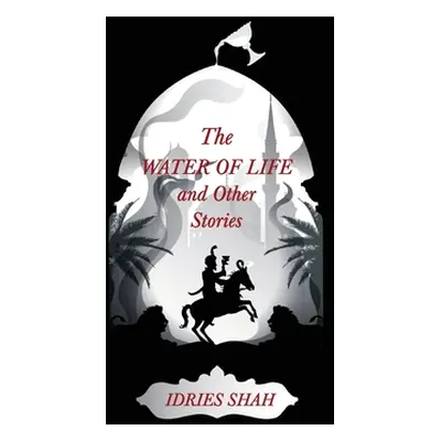 "World Tales IV: The Water of Life and Other Stories" - "" ("Shah Idries")(Paperback)