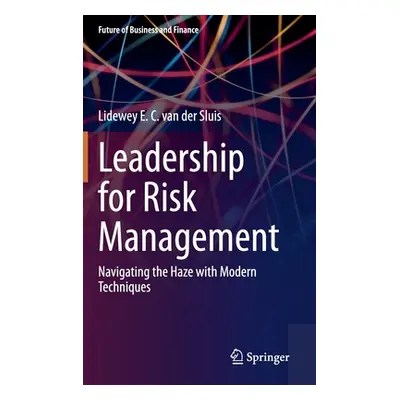 "Leadership for Risk Management: Navigating the Haze with Modern Techniques" - "" ("Van Der Slui