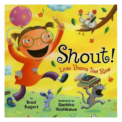 "Shout!: Little Poems That Roar" - "" ("Bagert Brod")(Pevná vazba)