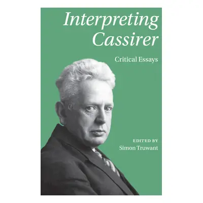 "Interpreting Cassirer" - "" ("Truwant Simon")(Pevná vazba)