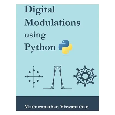 "Digital Modulations using Python: (Color edition)" - "" ("Srinivasan Varsha")(Paperback)