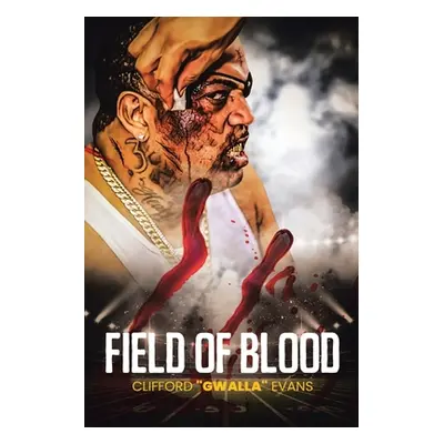 "Field of Blood" - "" ("Evans Clifford Gwalla")(Paperback)