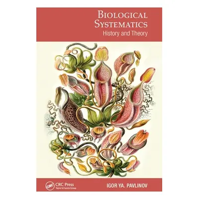 "Biological Systematics: History and Theory" - "" ("Pavlinov Igor Ya")(Pevná vazba)