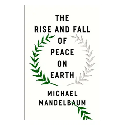 "The Rise and Fall of Peace on Earth" - "" ("Mandelbaum Michael")(Pevná vazba)