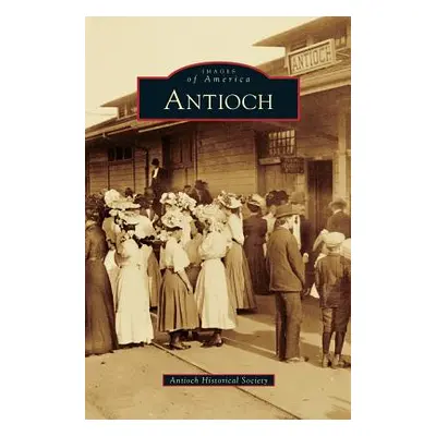 "Antioch" - "" ("Antioch Historical Society")(Pevná vazba)